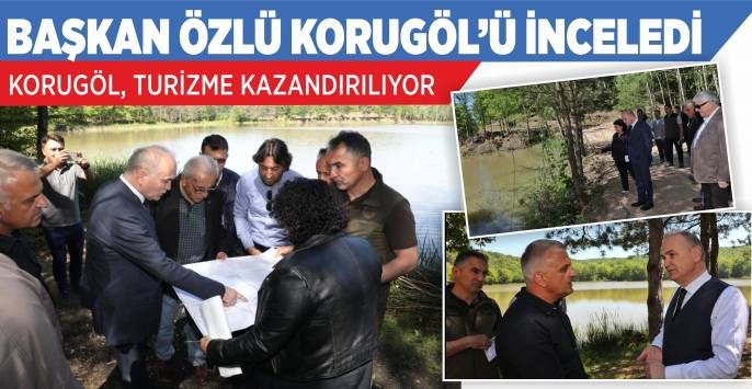 KORUGÖL TURİZME KAZANDIRILIYOR
